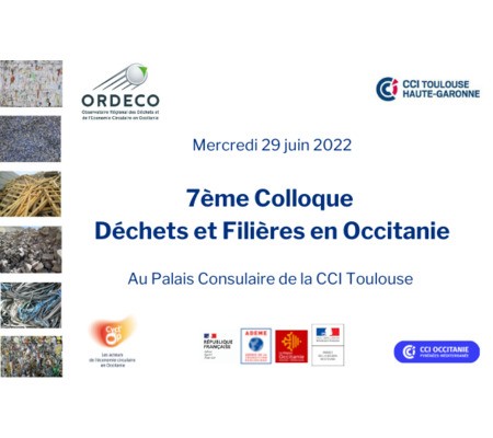 7ème Colloque Déchets en Occitanie - Palais Consulaire - CCI Toulouse - Mercredi 29 juin