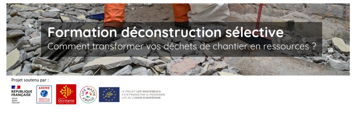 [Formation] Déconstruction sélective : Comment transformer vos déchets de chantier en ressources ? 28 Septembre - Toulouse / 9 novembre - Montpellier