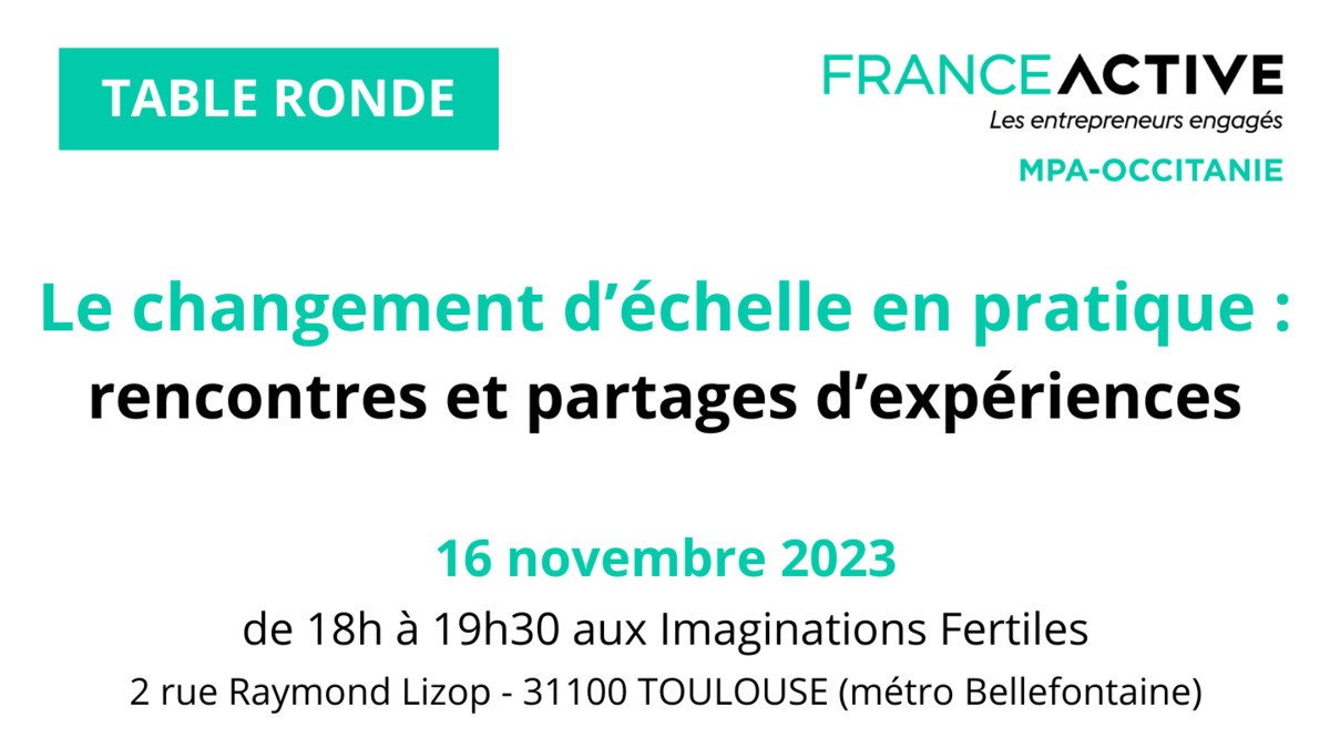 [TABLE RONDE] Le changement d'échelle en pratique : rencontres et partages d'expériences - 16 novembre 2023 de 18h à 19h30 à Toulouse