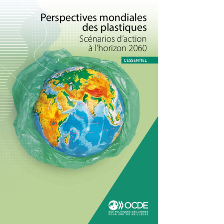 Perspectives mondiales des plastiques -  Scénarios d’action à l’horizon 2060 - OCDE