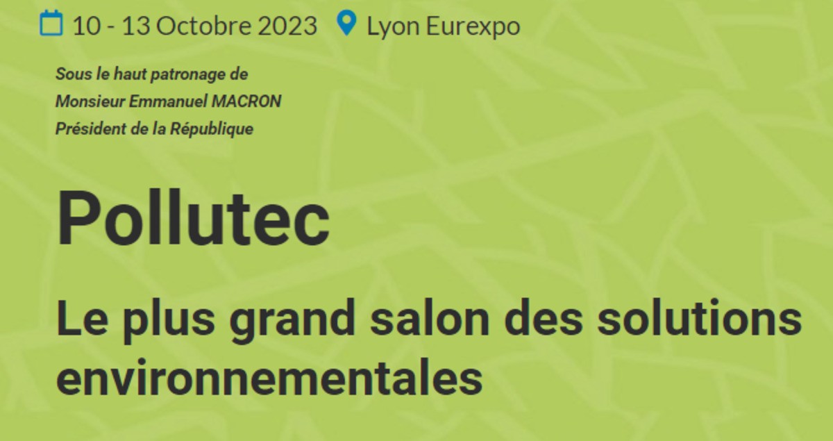 Salon : Pollutec, le salon pour les acteurs de l'environnement et de la transition / 10 - 13 Octobre à Lyon Eurexpo (69)